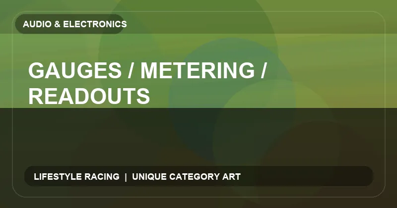 Gauges / Metering / Readouts